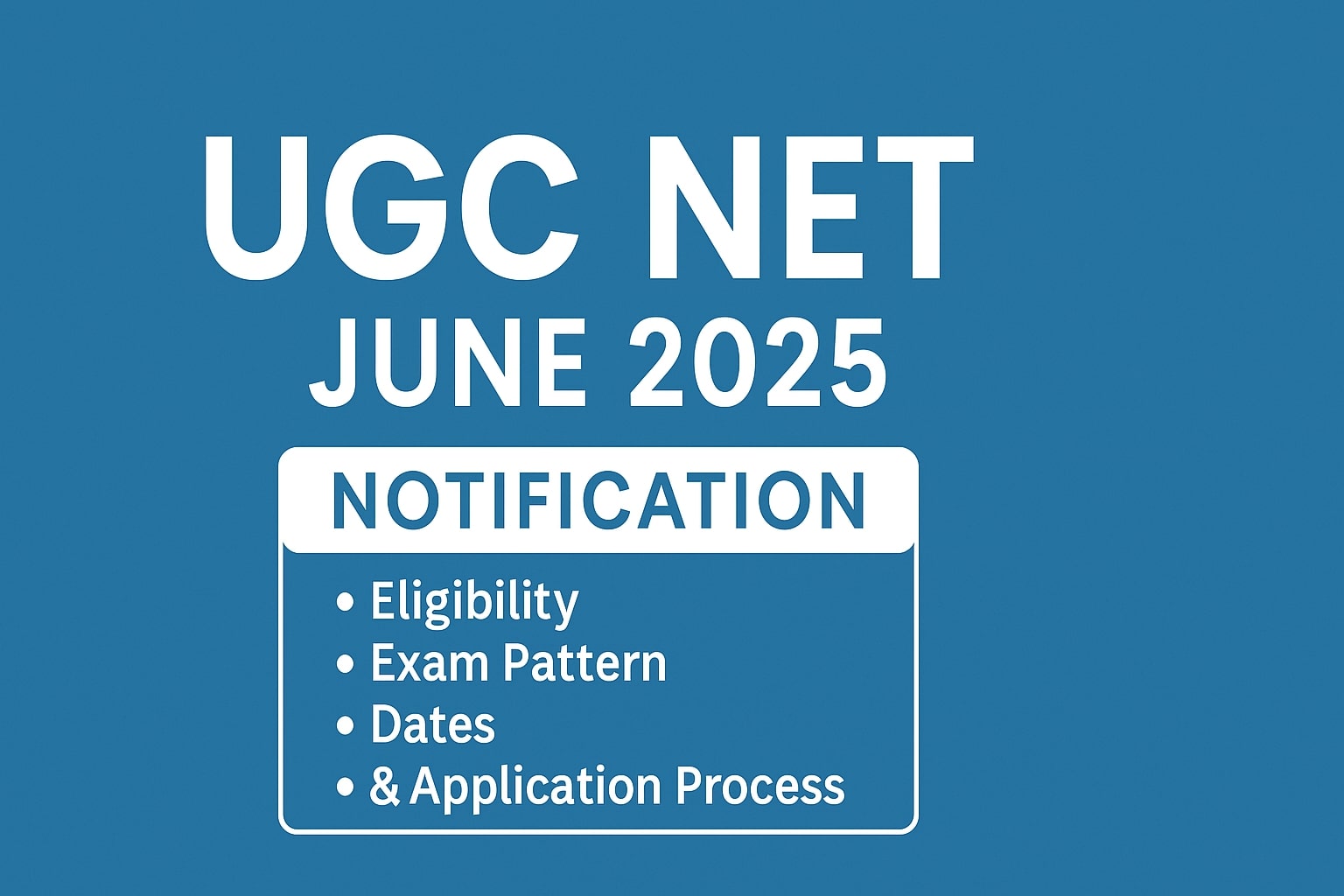 UGC NET June 2025: Complete Guide to Eligibility, Exam Pattern, Dates & Application Process